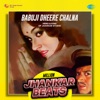 Babuji Dheere Chalna (Million Jhankar Beats)