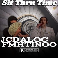 Sit Thru Time (feat. JCDALOC) - Single - FMHTINOO