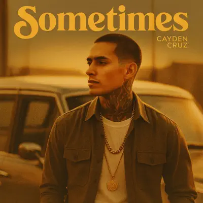 Listen to Sometimes - Single by Cayden Cruz