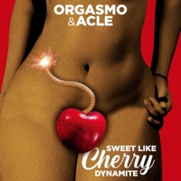 Sweet Like Cherry Dynamite (feat. Orgasmo) - Single - ACLE