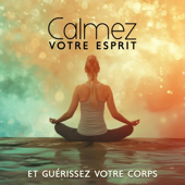 Calmez votre esprit et guérissez votre corps - Méditation matinale pour être pleinement présent, lâcher prise et laisser être