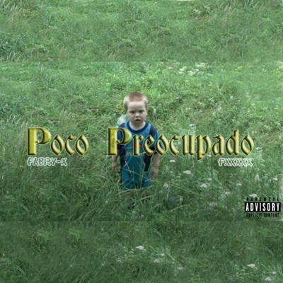 Poco Preocupado (feat. Fxxxxx) - Single