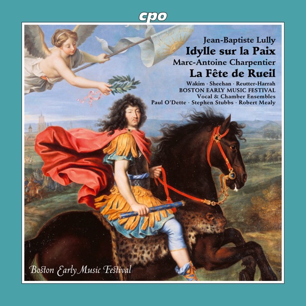 Lully: Idylle sur la paix, LWV 68 - Charpentier, M.-A: La fête de rueil, H. 485