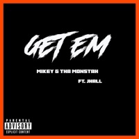 Get Em (feat. JHall) - Single - Mikey G Tha Monstah