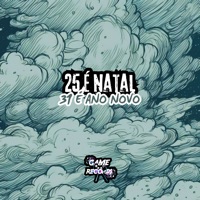 25 É Natal 31 É Ano Novo - Single - DJ Kennedy Ryan, MC GW & Game Records