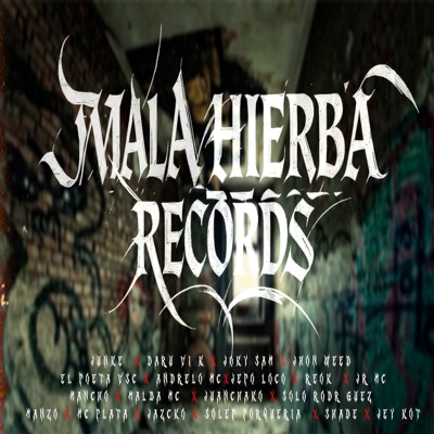 Mala Hierba Records (feat. la comuna 01, Junke, Shade Sativa, Jhon Weed, El poeta vsc, Daru Vi K, Solep Porqueria, Malba mc, Joky Sam, jazcko, Manzo Rap, A.K.A MC PLATA, Andrelo Mc, Reok, Juanchako, Mancho, Jey kot & Jepo loko) - Single