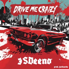 Drive Me Crazy 3SDeeno