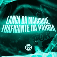 Lança da Marcone - Traficante da Parma - Single - Dj Nigga011, Mc Talibã & Mc Bryan SS