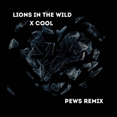 Yana_Pew - Lions In The Wild x Cool (Pews Remix)