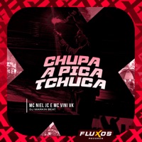 Chupa a Pica Tchuca - Single - MC NIEL JC & MC Vini VK