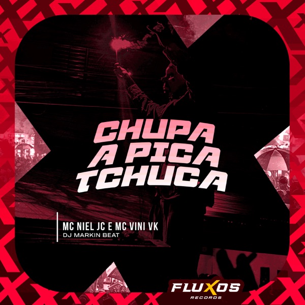 Chupa a Pica Tchuca