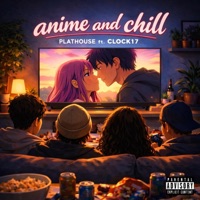 Anime and Chill (feat. Clock17) - Single - Plathouse