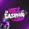 EU VOCÊ E UMA CASINHA, CLACKBUM - Single