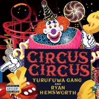 CIRCUS CIRCUS - Yurufuwa Gang & Ryan Hemsworth
