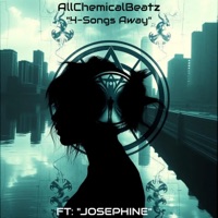 4 SONGS AWAY (feat. Josephine) - Single - AllChemicalBeatz