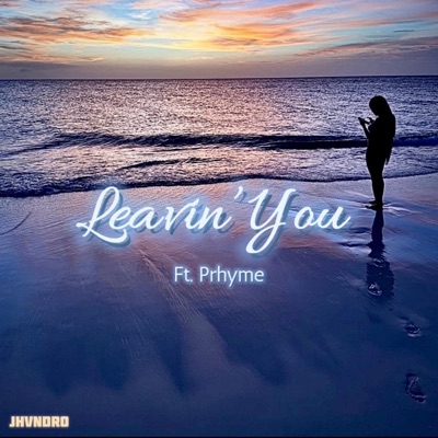Leavin' You (feat. Jhvndro) - Single