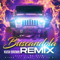 buscandola (feat. Alex J, Mc Crew, Diego EL king & Rahyo La Ache) [Remix] - Single - Kush Brown
