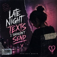 Late Night Texts I Shouldn't Send - Single - Project Beats
