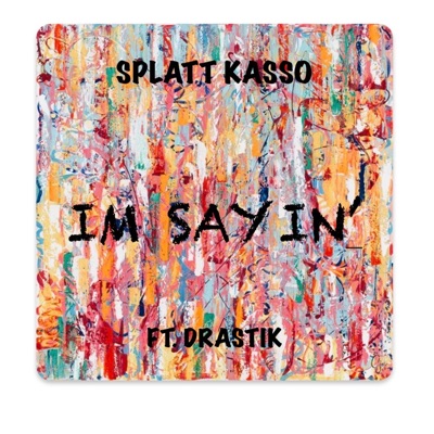 IM SAYIN' (feat. DRASTIK) - Single