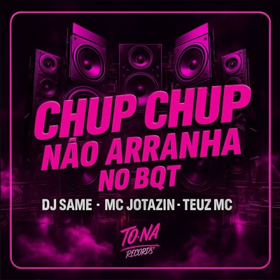 Chup Chup - Não Arranha no Bqt - Single