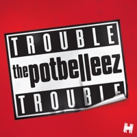 Trouble Trouble - The Potbelleez