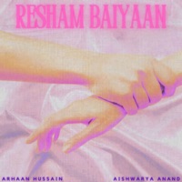 Resham Baiyaan - Single - Arhaan Hussain & Aishwarya Anand