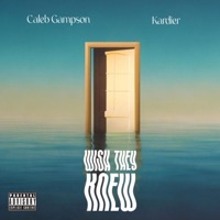 Wish They Knew (feat. Kardier) [Radio Edit] - Single - Caleb Gampson