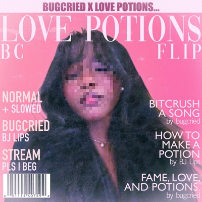 bugcried - LOVE POTIONS (BC FLIP)