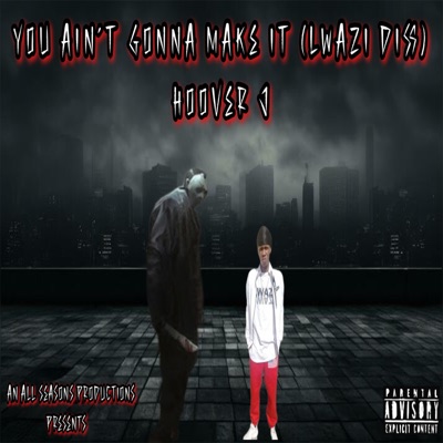 You Ain't Gonna Make It (Lwazi Diss) - Single