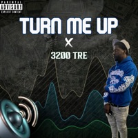 Turn Me Up - 3200 Tre