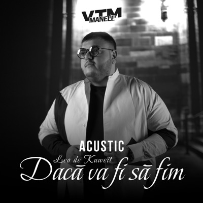 Song - Dacă va fi să fim (Acustic) - Leo de la Kuweit & Manele VTM