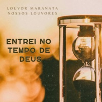 Entrei no Tempo de Deus - EP - Louvor Maranata & Nossos Louvores