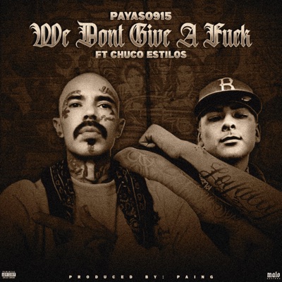 we dont give a fuck (feat. Chuco Estilos & PainG) - Single