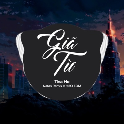 Giã Từ (EDM) [feat. Natas Remix & H2O EDM] - Single