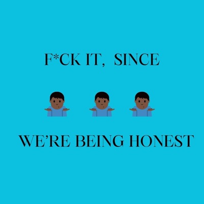 Fuck It, SInce We're Being Honest - EP