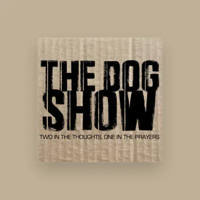 Listen to The Dog Show, watch music videos, read bio, see tour dates & more!