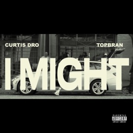 I MIGHT (feat. TopBran) Curtis Dro
