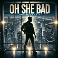 Oh She Bad (feat. Xera) - Single - Kage