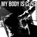 My Body Is Cage