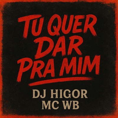 TU QUER DAR PRA MIM (feat. MC WB) - Single