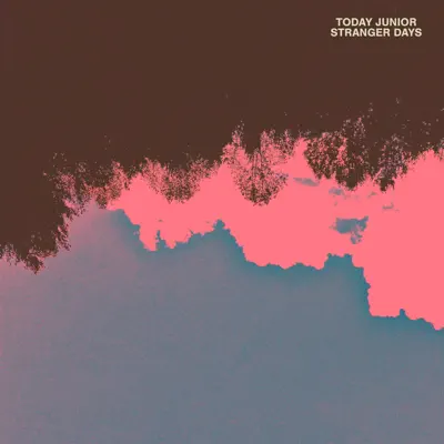 Ascolta 'Stranger Days' di Today Junior