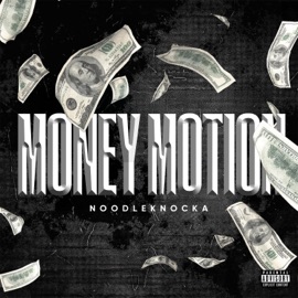 Money Motion (feat. Troopah9x & X) NoodleKnocka