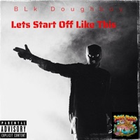 Lets Start off like This - EP - BLK Doughboy