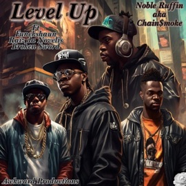 Level Up (feat. Funckshaun, Broken Sword & Raiz Da Novelis) Noble Ruffin