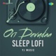 Ori Devudaa Sleep Lofi Single