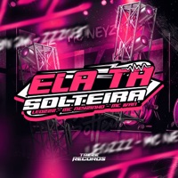 Ela Tá Solteira - Single - Leozzz, MC Ivan & MC Neyzinho