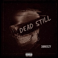 Dead Still - Single - 3Breezy