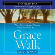 Grace Walk: What You've Always Wanted in the Christian Life (Unabridged)