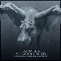 Can't Stop The Bleeding (feat. Gary Clark Jr. & Gramatik) - Single - Tom Morello