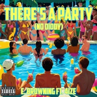 There's A Party (NO DIDDY) (feat. 4IZE) - Single - E Browning